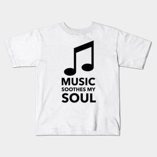 Music Soothes My Soul Kids T-Shirt